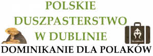 Dominikanie dla Polaków - Dublin  -  Dominican Polish Chaplaincy